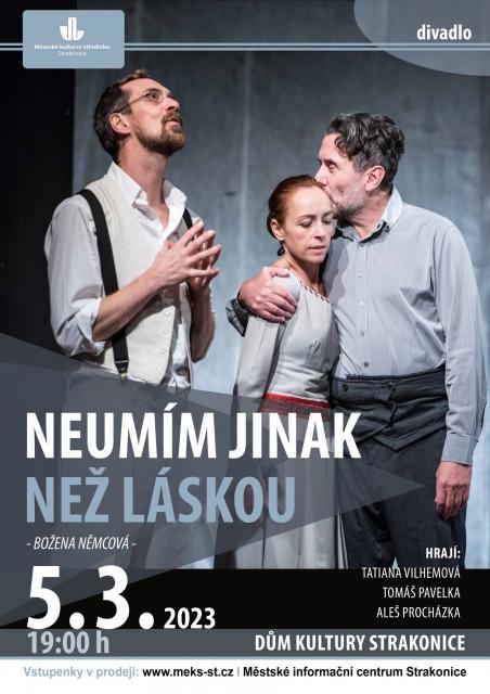 NEUMÍM JINAK NEŽ S LÁSKOU / Božena Němcová - divadlo